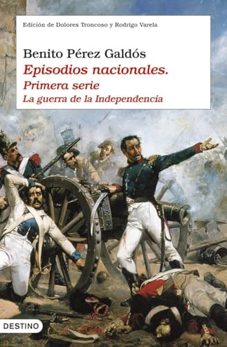 Episodios nacionales I. La guerra de la independencia: Edición de Dolores Troncoso y Rodrigo Valera: 1035 (Áncora & Delfín)