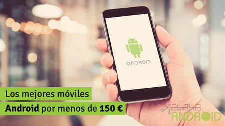 Los mejores móviles Android por menos de 150 euros (Enero 2017)