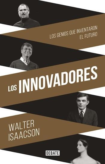 Libros que nos inspiran: ’Los innovadores: los genios que inventaron el futuro’, de Walter Isaacson