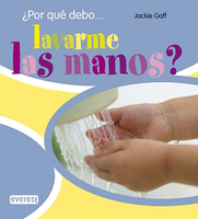 ¿Por qué debo… lavarme las manos?