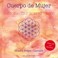 "Cuerpo de mujer. Reconectar con el útero" un libro sobre la femineidad que despierta 