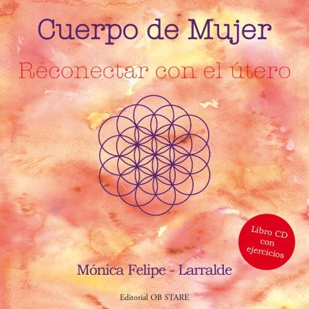 "Cuerpo de mujer. Reconectar con el útero" un libro sobre la femineidad que despierta