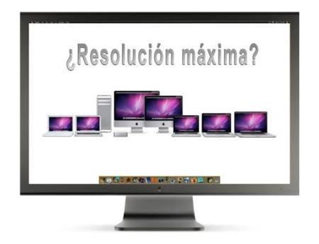 ¿Cual es la resolución máxima soportada por tu Mac?