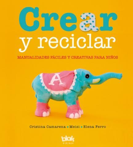 'Crear y reciclar', manualidades fáciles y creativas para niños