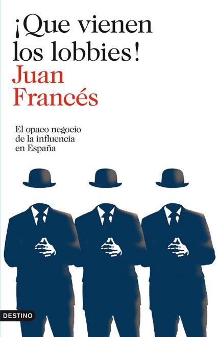¡Que vienen los lobbies!, por Juan Francés