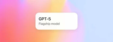 GPT-5 ha llegado para ordenar el 'caos' de ChatGPT: ahora será más fácil de usar por todos