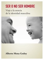 "Ser o no ser hombre. Viaje a la esencia de la identidad masculina", un libro revelador