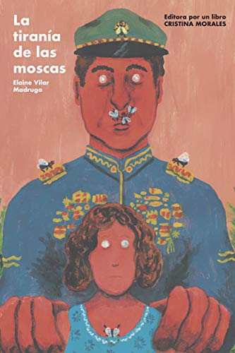 La tiranía de las moscas: 4 (Editora por un libro)