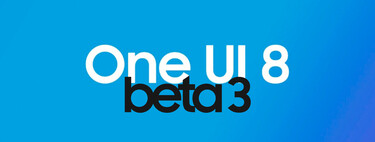 One UI 8 calienta motores: los Galaxy elegibles ya pueden instalar la beta 3 a poco más de una semana del próximo Unpacked 