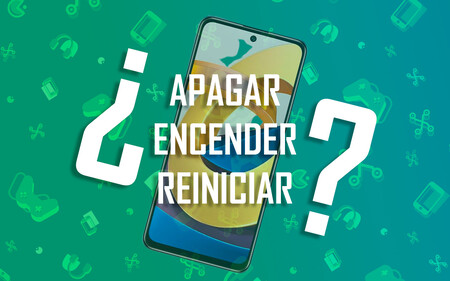 Ésta es la diferencia entre reiniciar un móvil y apagarlo y volverlo a encender