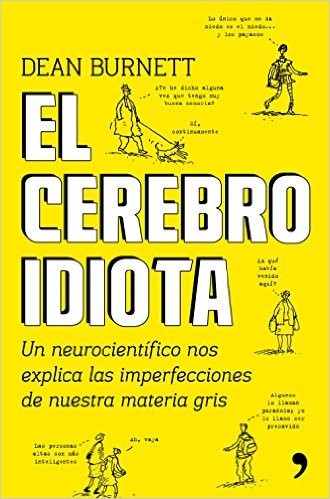 Libros que nos inspiran: 'El cerebro idiota', de Dean Burnett