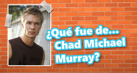 ¿Qué fue de... Chad Michael Murray?