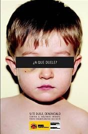 ¿A que duele? Si te duele, denúncialo. Campaña contra el maltrato infantil