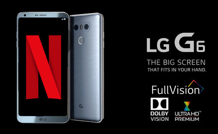 El primer teléfono certificado por Neftlix para HDR y Dolby Vision es el LG G6