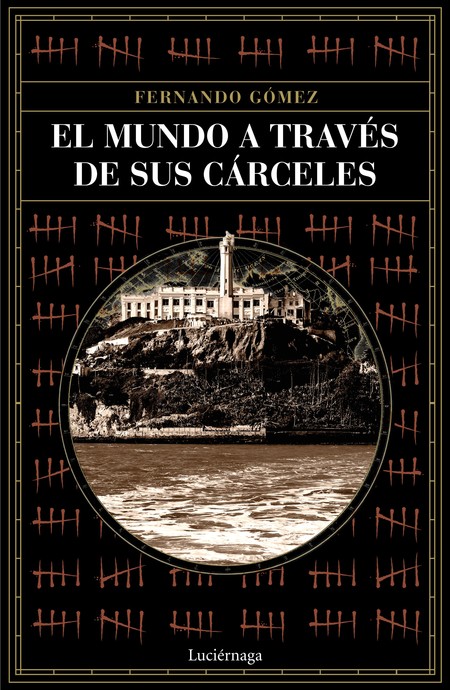 Un viaje insólito: 'El mundo a través de sus cárceles'