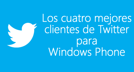 Los cuatro mejores clientes de Twitter para Windows Phone que debes conocer