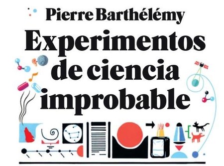 Libros que nos inspiran: 'Experimentos de ciencia improbable' de Pierre Barthélémy