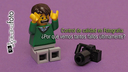 Control de calidad en Fotografía: ¿Por qué vemos tantos fallos últimamente?