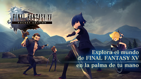 Final Fantasy XV Pocket Edition: la aventura de bolsillo llega a Android el 9 de febrero