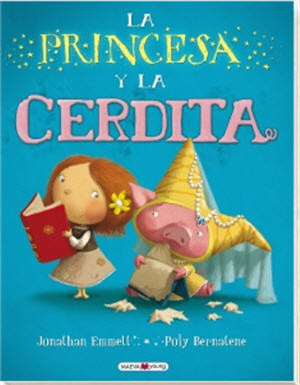 ¿Puede una cerdita convertirse en princesa?, descúbrelo en 'La princesa y la cerdita'