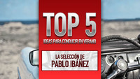 Top 5 ideas para conducir en verano, la selección de Pablo Ibáñez