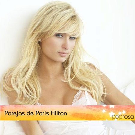 Parejas de Poprosa: Paris Hilton (II)