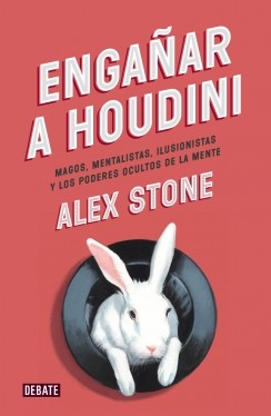 Libros que nos inspiran: ‘Engañar a Houdini’ de Alex Stone