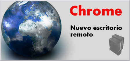 Escritorio remoto de Chrome, útil y sencillo