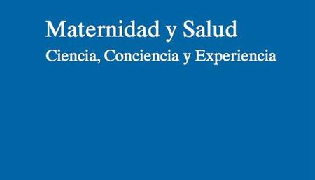 'Maternidad y Salud: Ciencia, Conciencia y Experiencia', una lectura imprescindible para la futura mamá