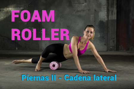 ¿Cómo usar un Foam Roller? Ejercicios de piernas II (cadena lateral) | Vídeo-Vitónica