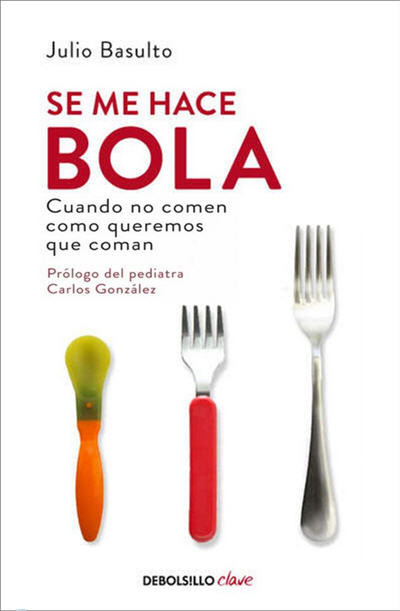 'Se me hace bola', un enfoque diferente de la alimentación infantil. Nuevo libro de Julio Basulto