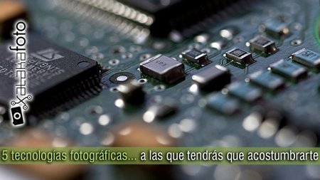 Cinco tecnologías fotográficas a las que tendrás que acostumbrarte