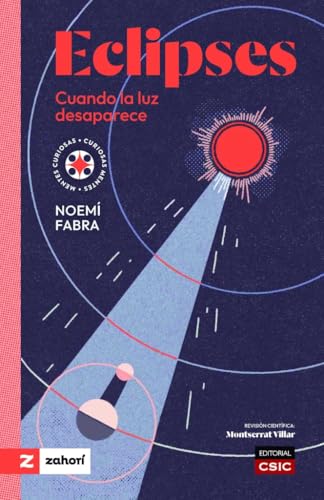 Eclipses: Cuando la luz desaparece (Mentes curiosas, curiosas mentes)
