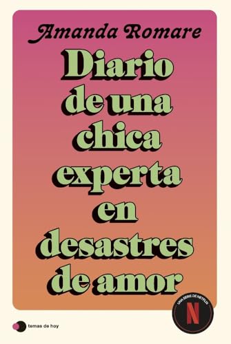Diario de una chica experta en desastres de amor: Diario de una chica experta en desastres amorosos (Historias de hoy)