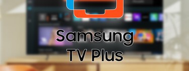 Samsung TV Plus se disfruta mejor cuando lo organizas: así puedes gestionar los canales y tener más a mano lo que realmente usas