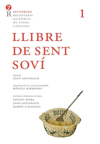 Llibre De Sent Soví: 1 (Set portes. Receptaris històrics de cuina catalana)