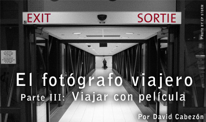 El Fotógrafo Viajero. Parte III: Viajar con Película