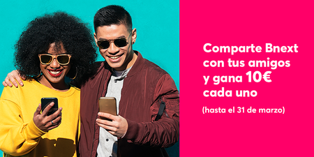 Hasta el 31 de marzo, si compartes Bnext con tus amigos, ambos ganaréis 10 euros