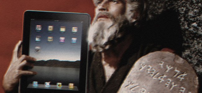 ¡Oh, desdichados mortales, quemad ese iPad de oro que aquí os traigo los nuevos mandamientos!