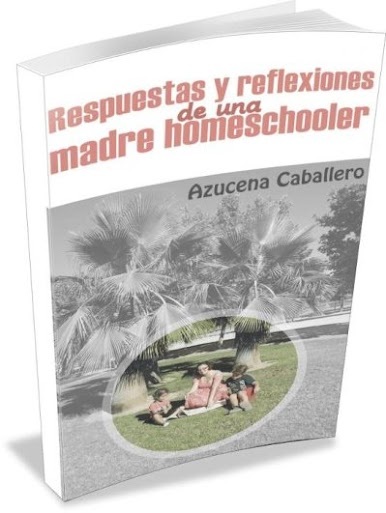 "Respuestas y reflexiones de una madre homeschooler" de Azucena Caballero