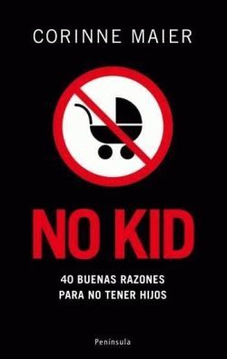 "No Kid. 40 buenas razones para no tener hijos"