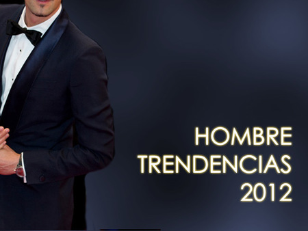 Elige al Hombre Trendencias de este 2012