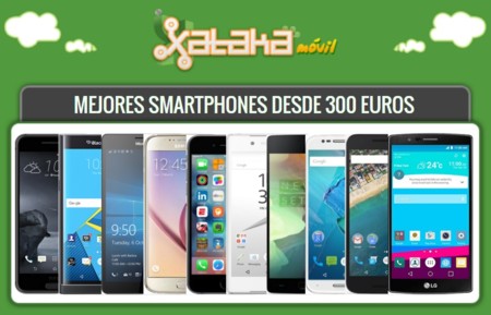 Los mejores smartphones desde 300 euros en versión libre y también a plazos con operadoras