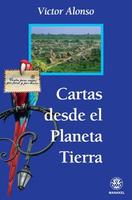 Cartas desde el Planeta Tierra: Diario de un auténtico viajero