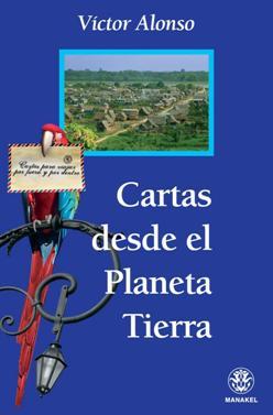 Cartas desde el Planeta Tierra: Diario de un auténtico viajero