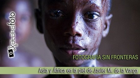 Fotografía sin Fronteras: Asia y África en la piel de Javier M. de la Varga