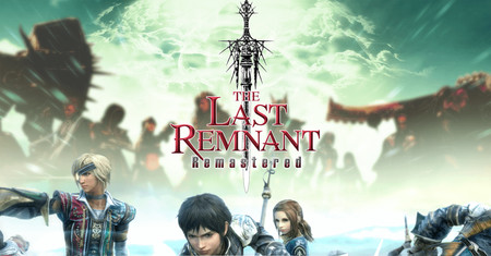 'The Last Remnant Remastered', el nuevo RPG de los creadores de Final Fantasy, ya está disponible en iOS y Android
