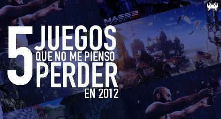 Cinco juegos que no me pienso perder en 2012