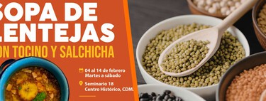 Lánzate a la degustación de sopa de lentejas y frijol por menos de 50 pesos en este edificio milenario del Centro Histórico