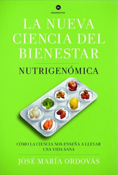 La nueva ciencia del bienestar. Nutrición, genética y la búsqueda de una alimentación saludable.